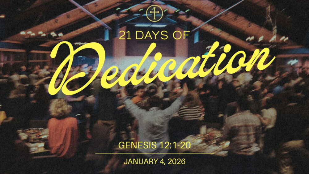 21 Days of Dedication: Week 1 - Genesis 12:1-20 Image